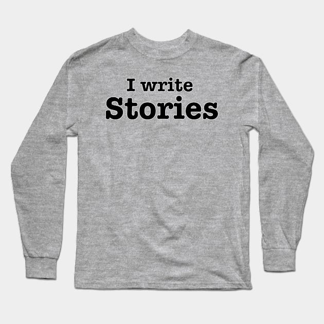 I Write Stories Long Sleeve T-Shirt by INKmagineandCreate